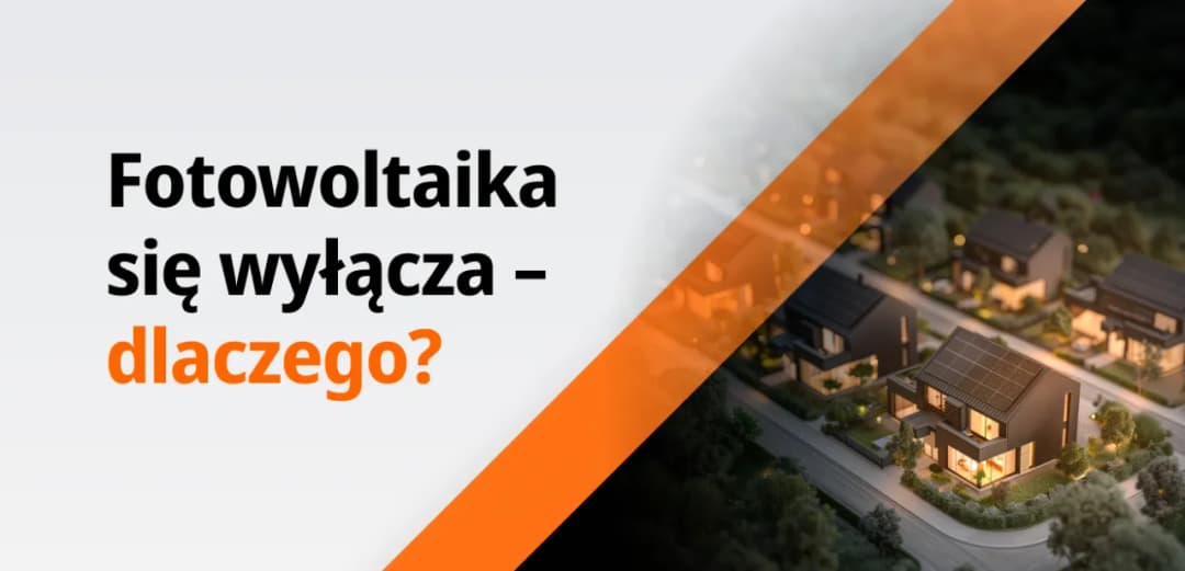 Dlaczego wyłącza się fotowoltaika? 5 głównych przyczyn i rozwiązania