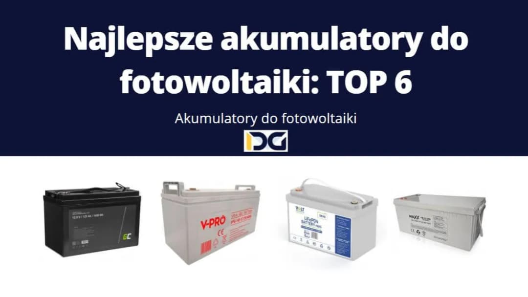 Najlepsze akumulatory dla fotowoltaiki - jak wybrać idealne?